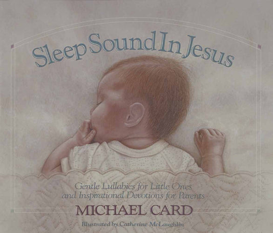 Sleep Sound in Jesus: Gentle Lullabies for Little Ones Card, Michael and McLaughlin, Catherine