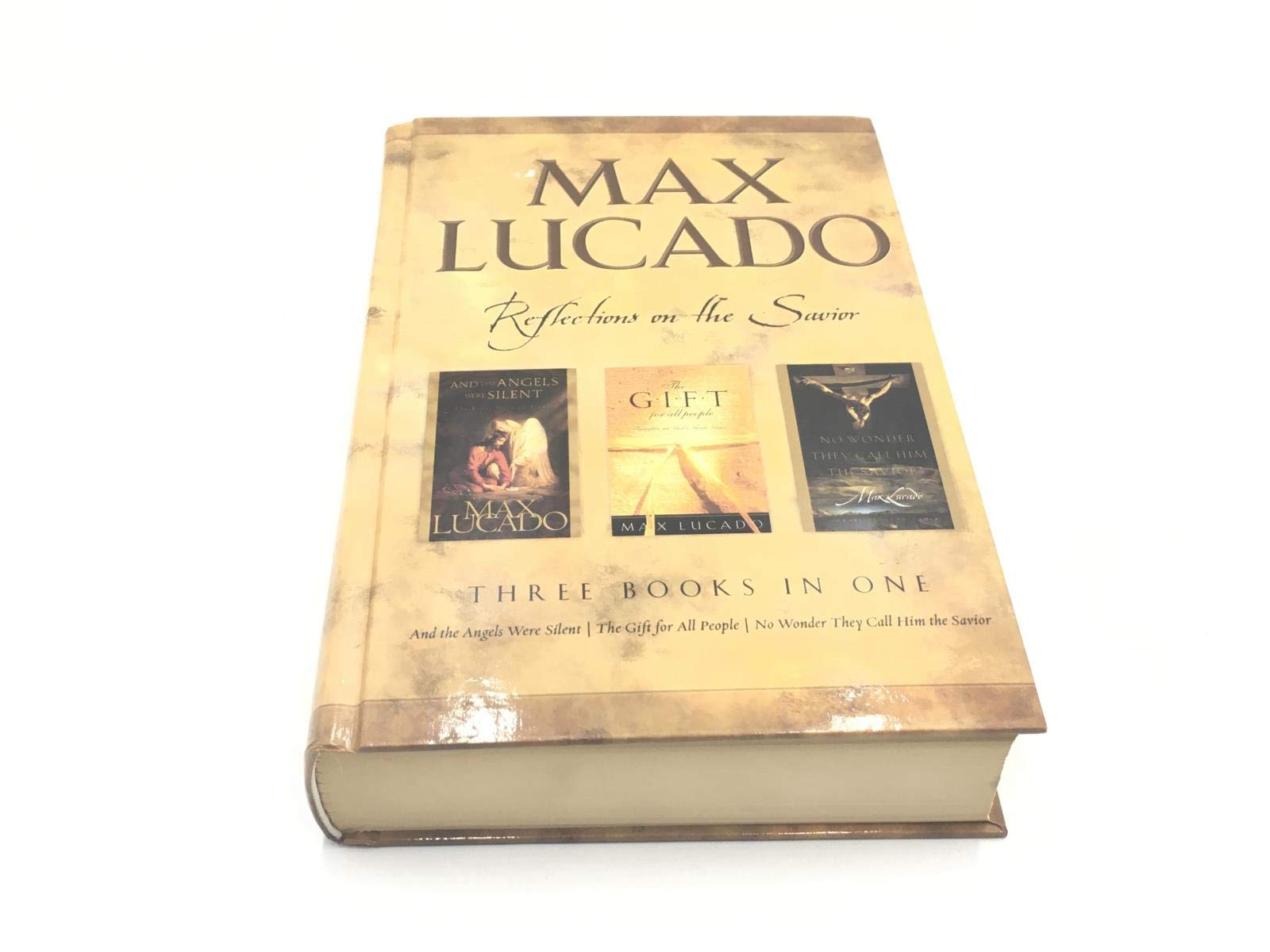 Max Lucado: CBA Edition - 3-in-1 Compilation - And the Angels Were Silent, No Wo nder They Call Him Savior, The Gift for All People: Reflections on the Savior used book depot