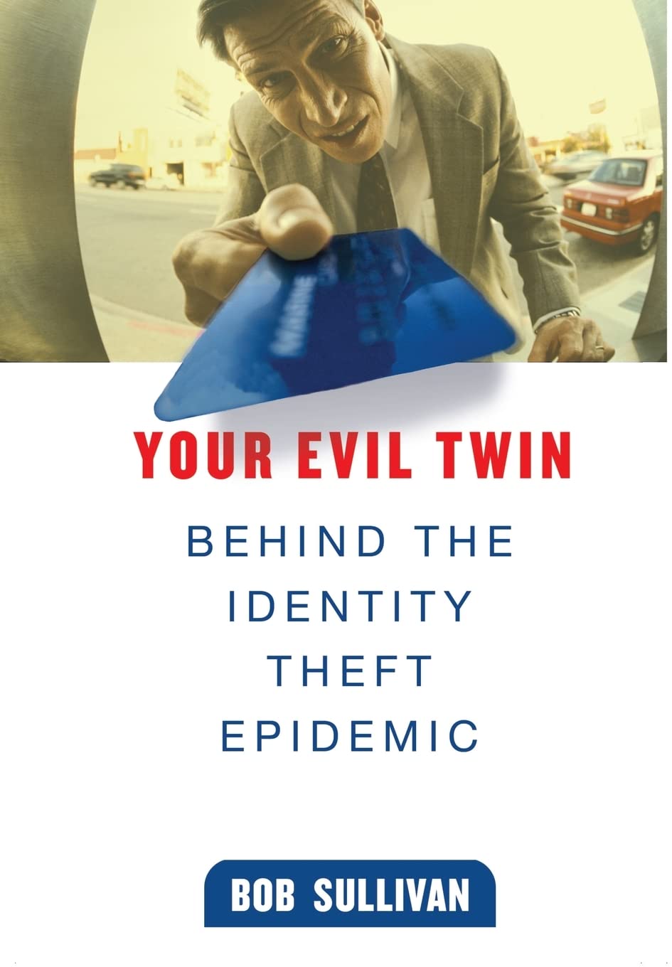 Your Evil Twin: Behind the Identity Theft Epidemic used book depot