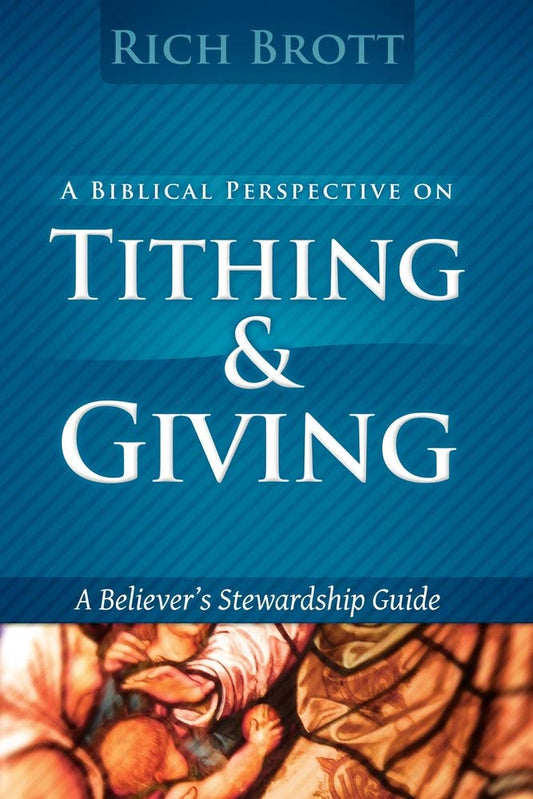 Biblical Perspective On Tithing And Giving [Paperback] Rich Brott