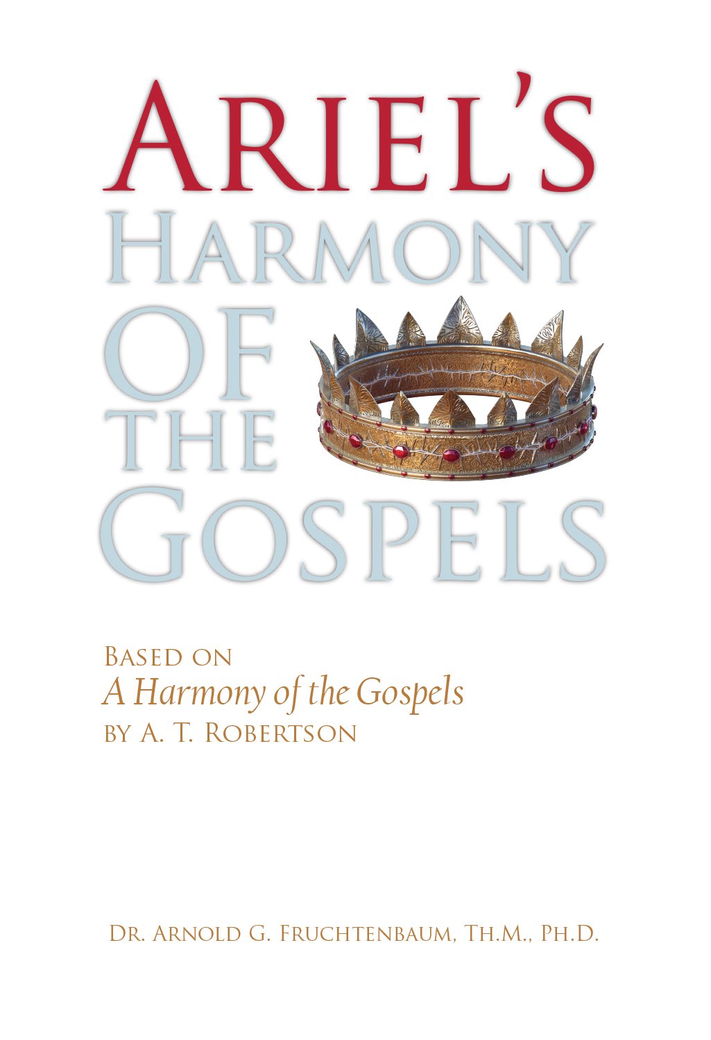 Ariel's Harmony of the Gospels: Based on "A Harmony of the Gospels" by A. T. Robertson used book depot
