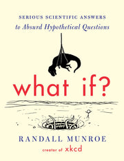 What If?: Serious Scientific Answers to Absurd Hypothetical Questions used book depot