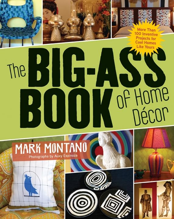 The Big-Ass Book of Home Décor: More than 100 Inventive Projects for Cool Homes Like Yours used book depot