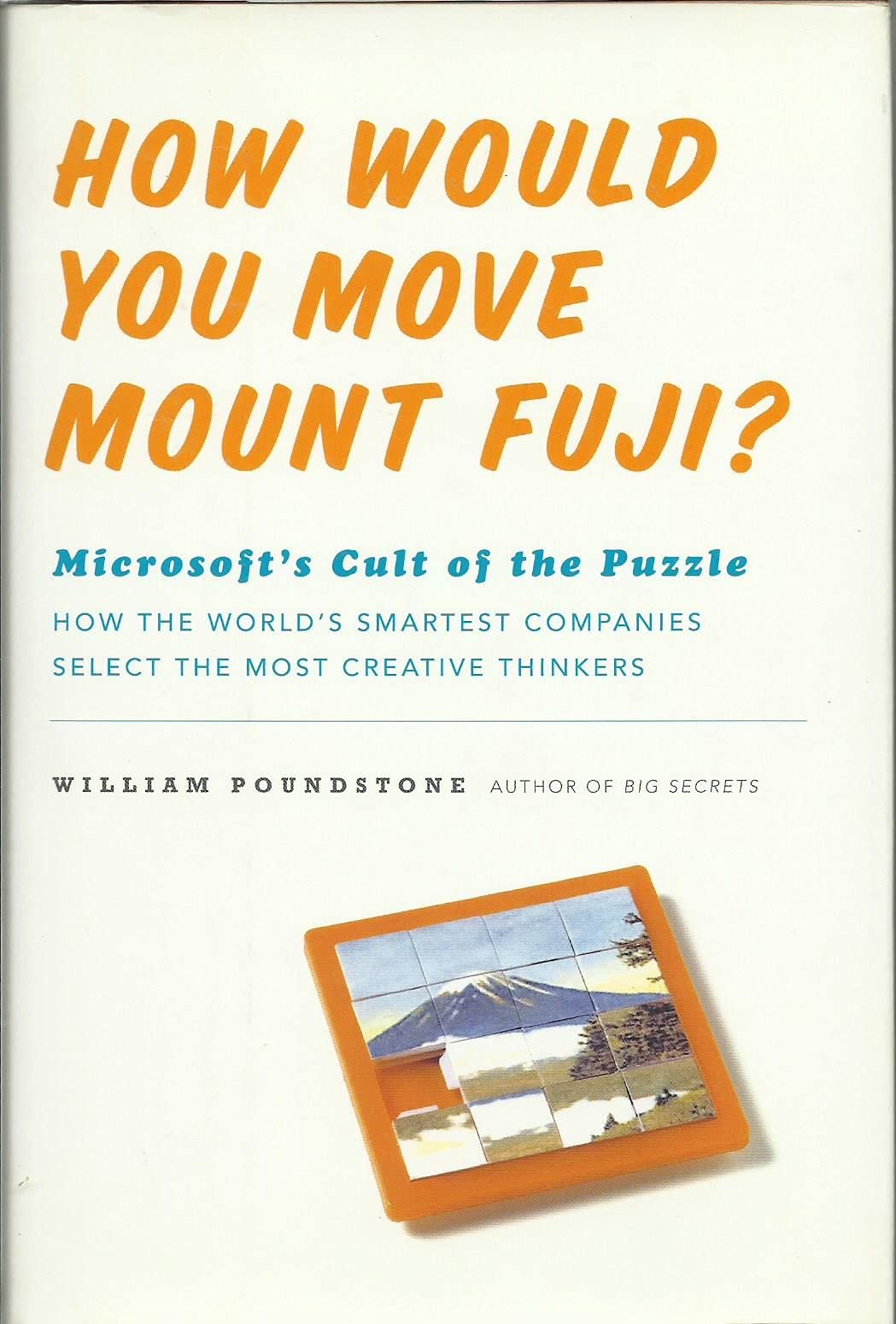 How Would You Move Mount Fuji? Microsoft's Cult of the Puzzle - How the World's Smartest Company Selects the Most Creative Thinkers used book depot