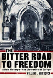 The Bitter Road to Freedom: A New History of the Liberation of Europe used book depot