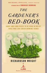 The Gardener's Bed-Book: Short and Long Pieces to Be Read in Bed by Those Who Love Green Growing Things (Modern Library Gardening) used book depot