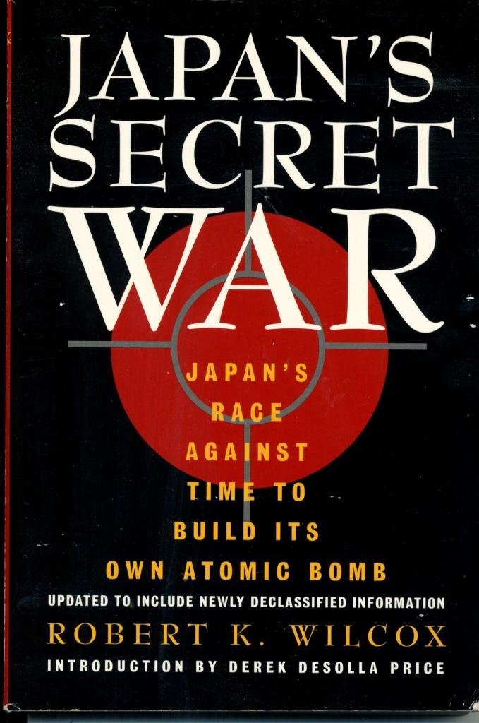 Japan's Secret War: Japan's Race Against Time to Build Its Own Atomic Bomb
