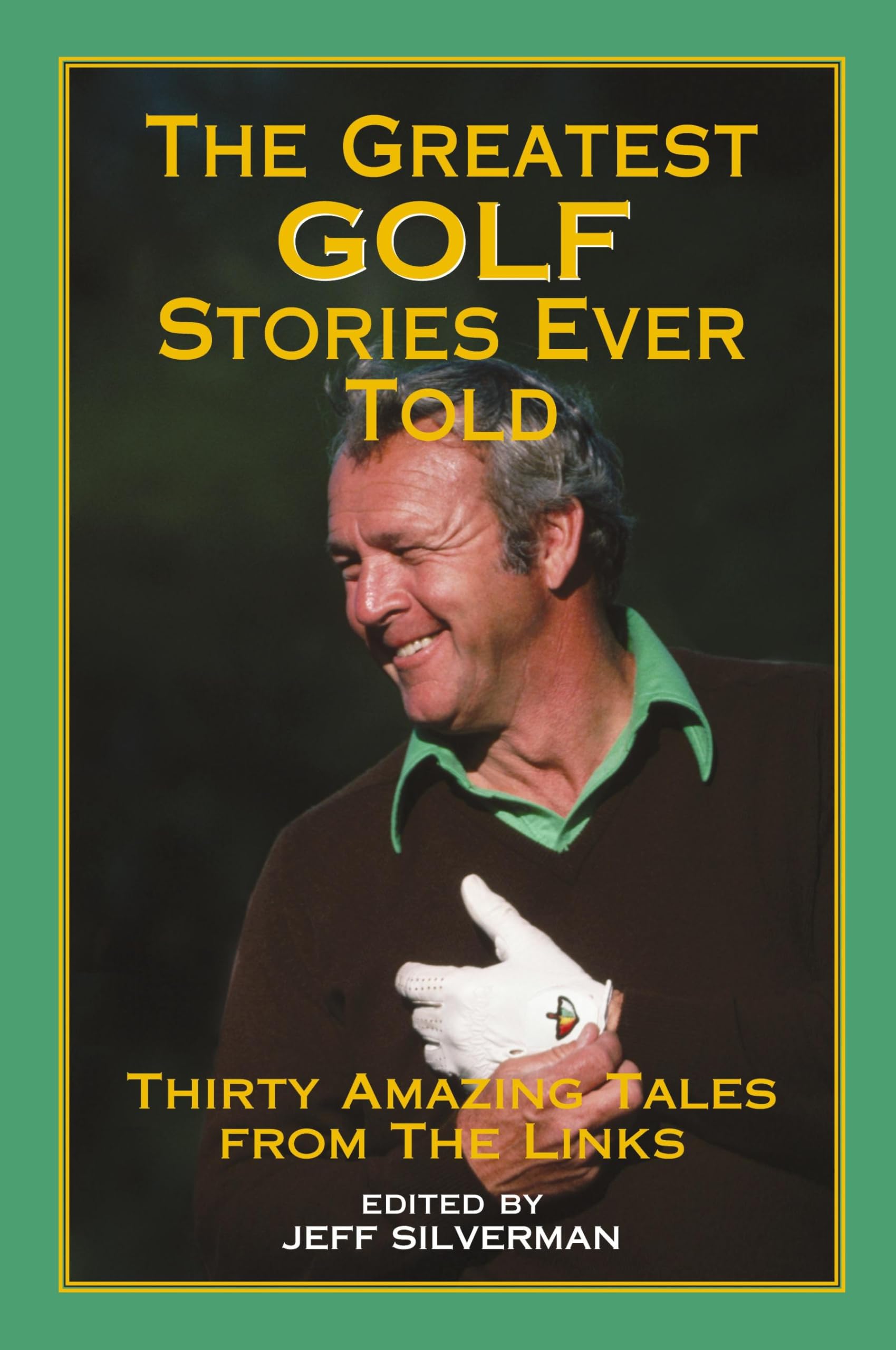 The Greatest Golf Stories Ever Told: Thirty Amazing Tales from the Links