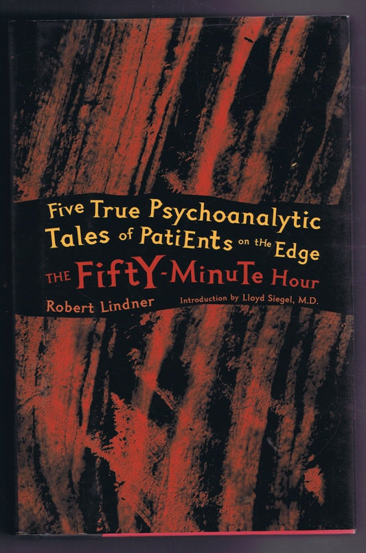 The FiftyMinute Hour: A Collection of True Psychoanalytic Tales Fifty Minute Hour CL [Hardcover] Lindner, Robert