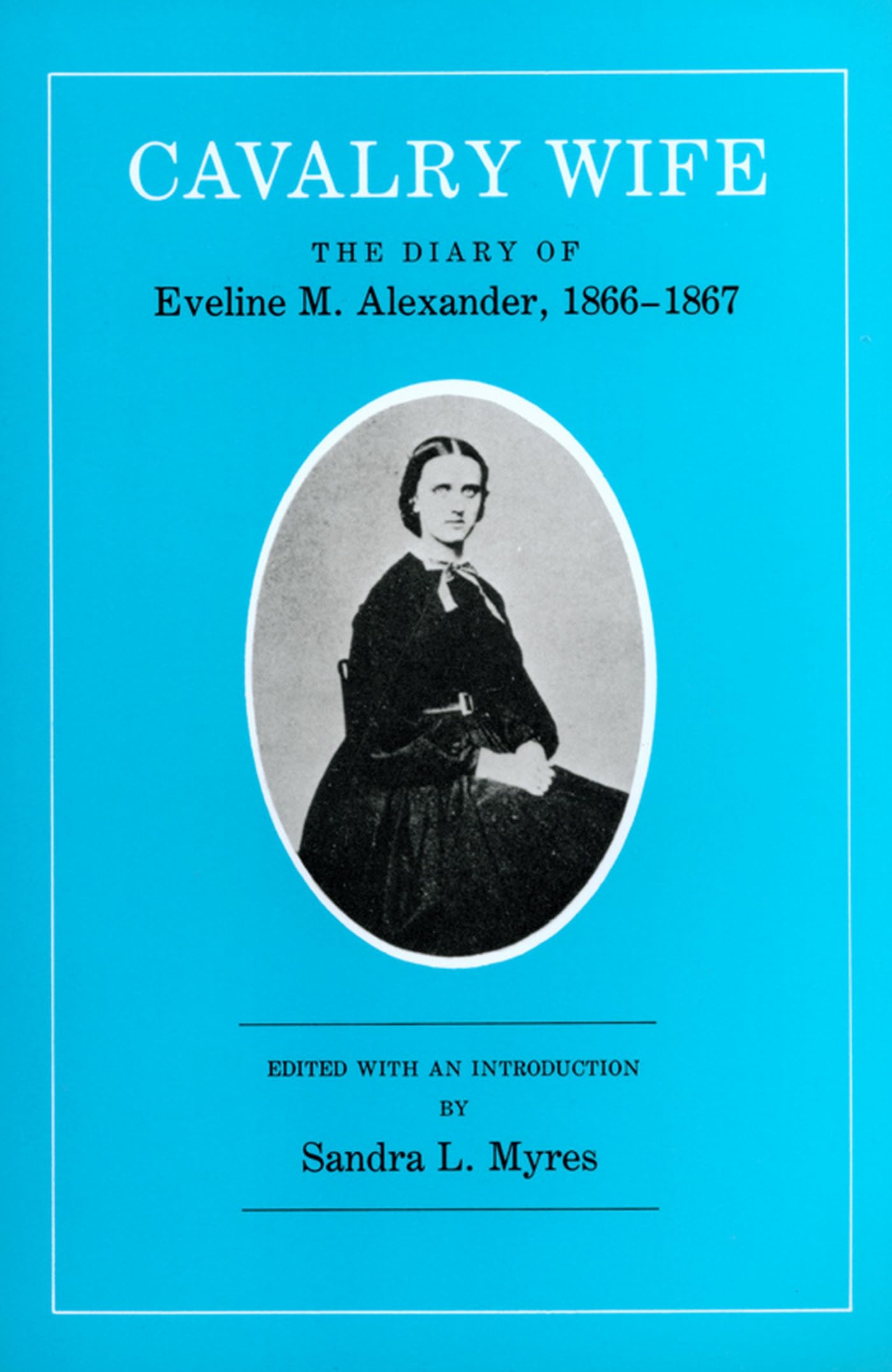 Cavalry Wife: The Diary of Eveline M. Alexander, 1866-1867 used book depot