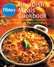 Pillsbury: One-Dish Meals Cookbook: More Than 300 Recipes for Casseroles, Skillet Dishes and Slow-Cooker Meals used book depot
