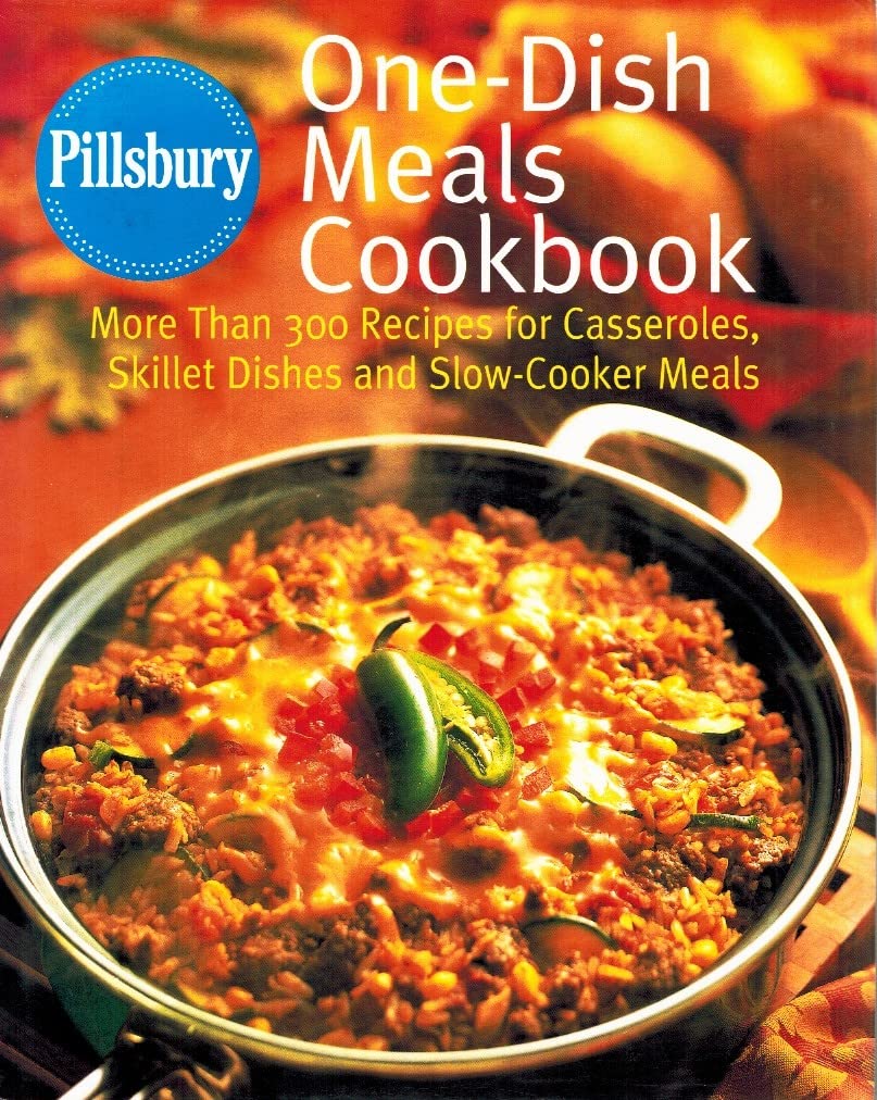 Pillsbury: One-Dish Meals Cookbook: More Than 300 Recipes for Casseroles, Skillet Dishes and Slow-Cooker Meals used book depot
