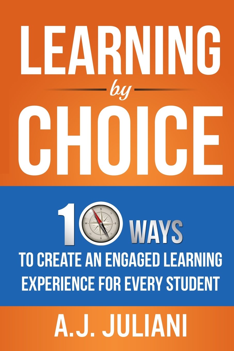 Learning By Choice: 10 Ways Choice and Differentiation Create An Engaged Learning Experience for Every Student used book depot