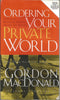 Ordering Your Private World  Man in the Mirror Edition  includes Study Guide [Mass Market Paperback] Gordon MacDonald