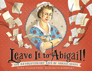 Leave It to Abigail!: The Revolutionary Life of Abigail Adams used book depot