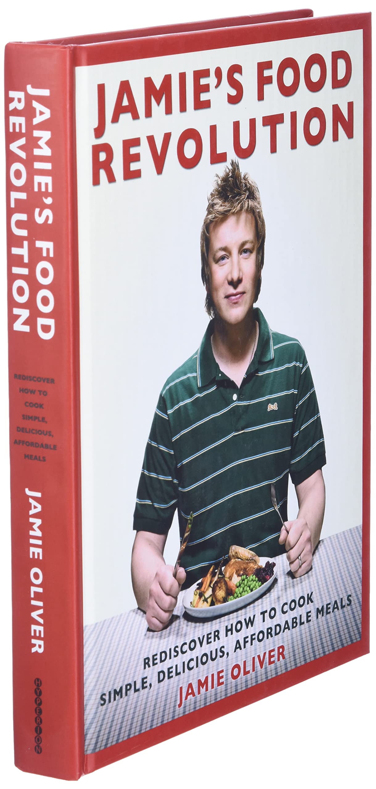 Jamie's Food Revolution: Rediscover How to Cook Simple, Delicious, Affordable Meals