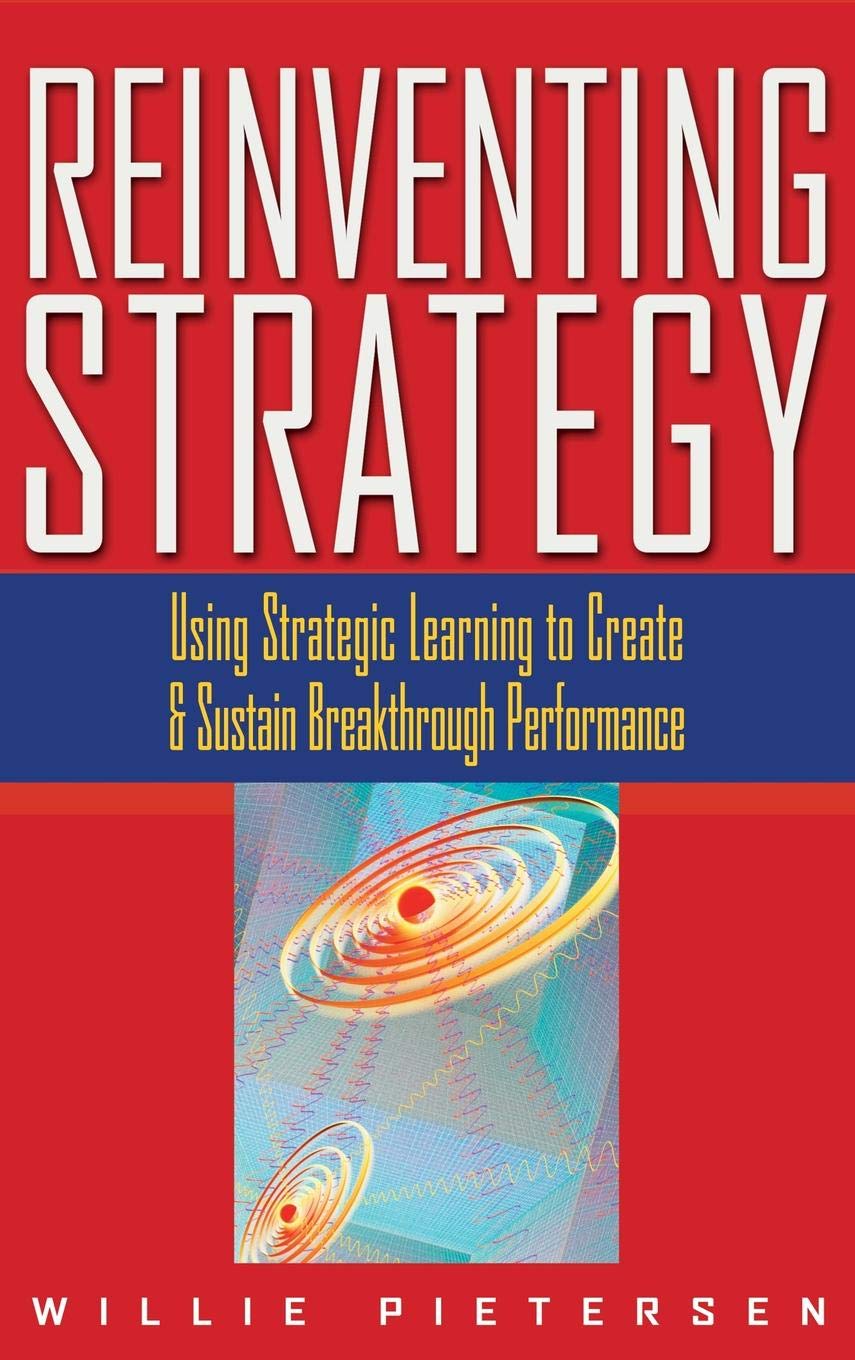 Reinventing Strategy: Using Strategic Learning to Create and Sustain Breakthrough Performance used book depot