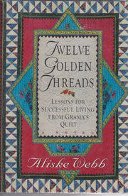 Twelve Golden Threads: Lessons for Successful Living from Grandma's Quilt used book depot