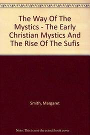 The way of the mystics: The early Christian mystics and the rise of the Sufis used book depot