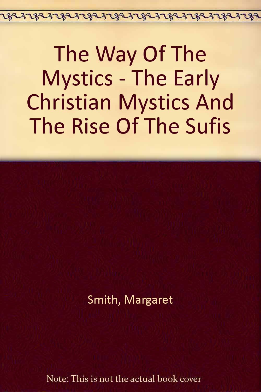 The way of the mystics: The early Christian mystics and the rise of the Sufis used book depot