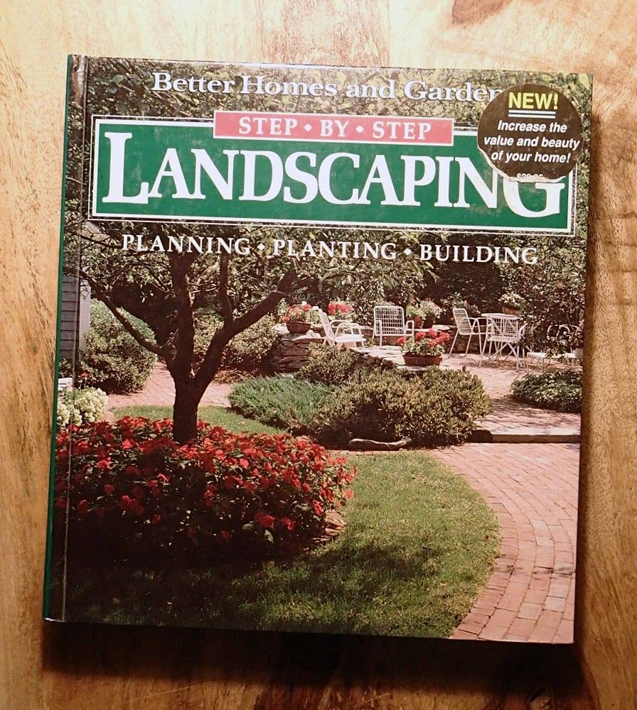 Step-By-Step Landscaping: Planning, Planting, Building (Better Homes and Gardens)
