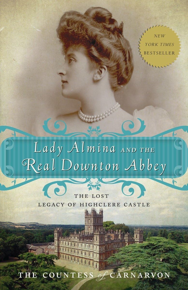 Lady Almina and the Real Downton Abbey: The Lost Legacy of Highclere Castle used book depot