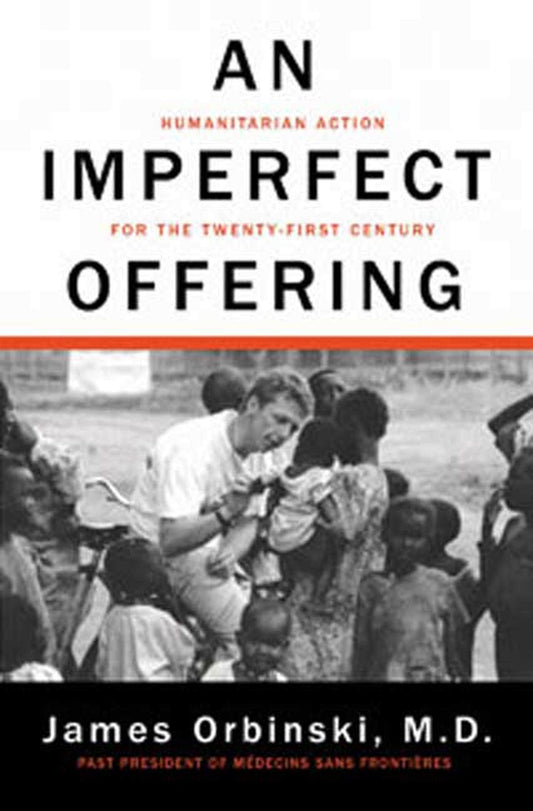An Imperfect Offering: Humanitarian Action for the TwentyFirst Century Orbinski, James