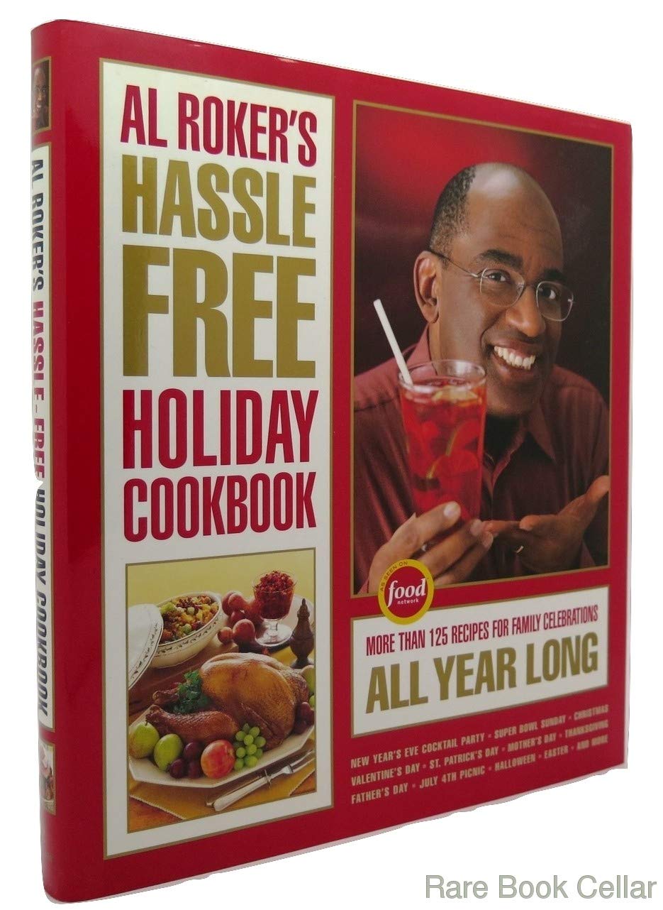 Al Roker's Hassle-Free Holiday Cookbook: More Than 125 Recipes for Family Celebrations All Year Long used book depot