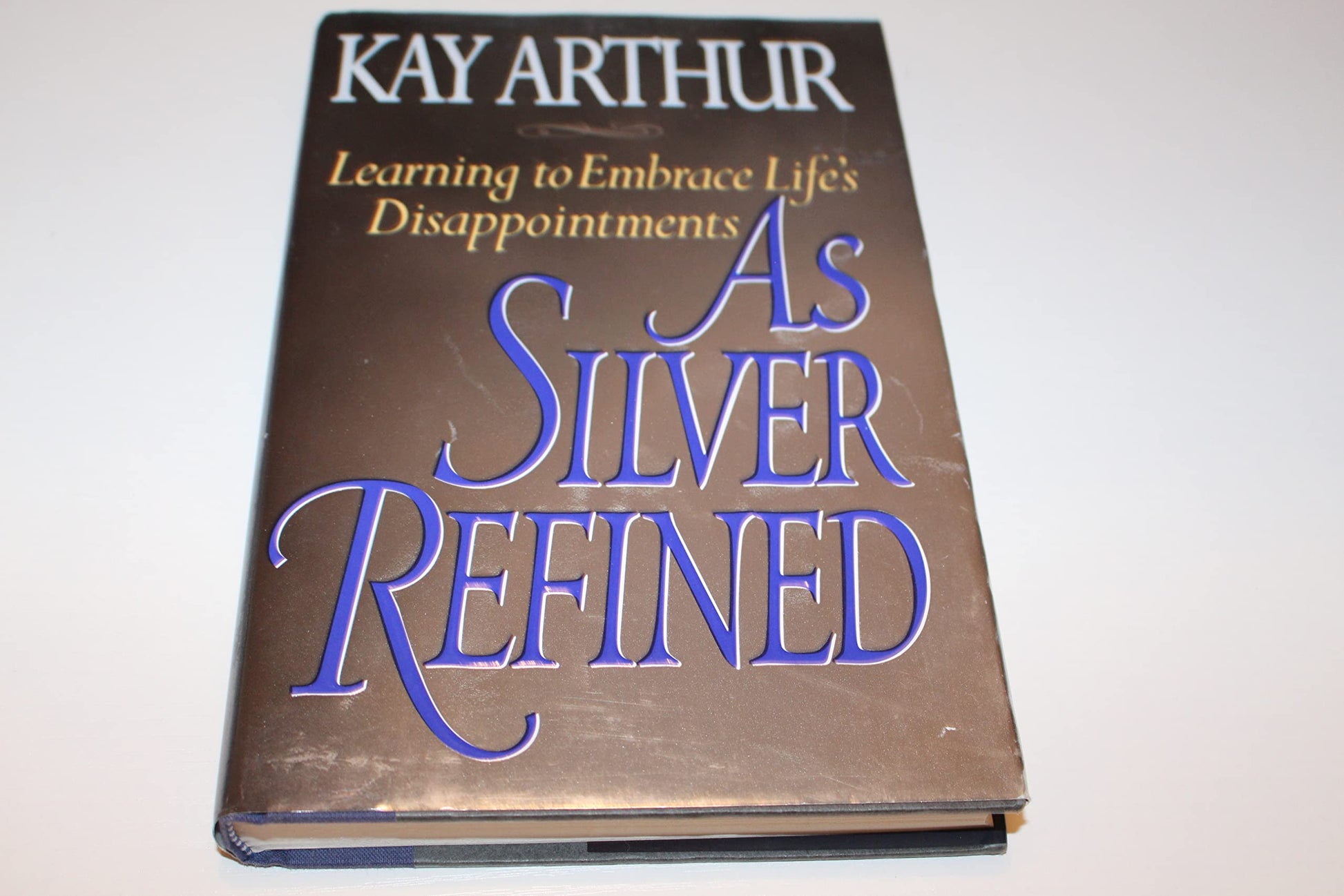As Silver Refined: Learning to Embrace Life's Disappointments used book depot