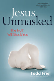 Jesus Unmasked: The Truth Will Shock You