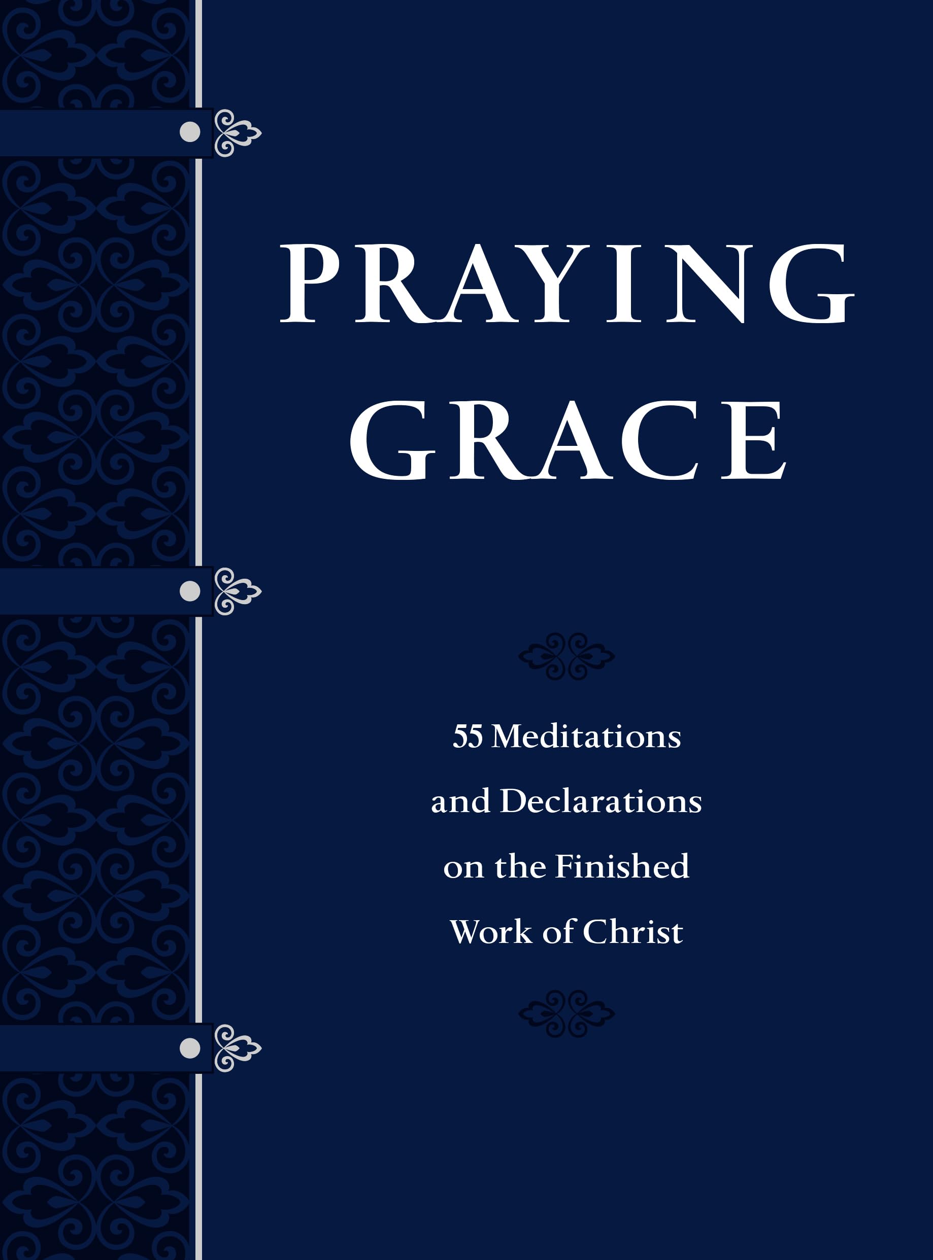 Praying Grace: 55 Meditations & Declarations on the Finished Work of Christ (Faux Leather Gift Edition) – A Motivational Guide to Transform Your Prayer Life, Great Gift for Birthdays, Holiday used book depot
