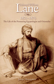 Edward William Lane, 1801–1876: The Life of the Pioneering Egyptologist and Orientalist used book depot