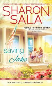 Saving Jake: Blessings, Georgia Welcomes Home this Lonely Veteran with a Little Help from the Girl Next Door (Blessings, Georgia, 3) used book depot