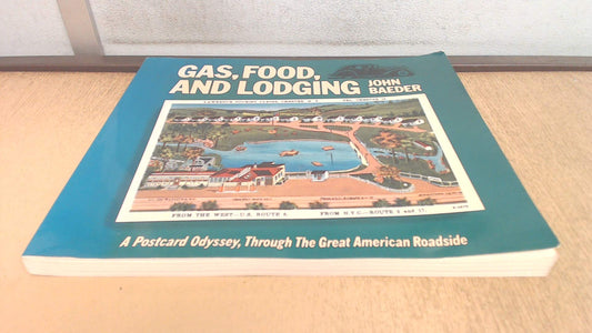 Gas, Food, and Lodging: A Postcard Odyssey, Through the Great American Roadside Baeder, John