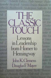 The classic touch: Lessons in leadership from Homer to Hemingway used book depot