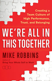 We're All in This Together: Creating a Team Culture of High Performance, Trust, and Belonging used book depot