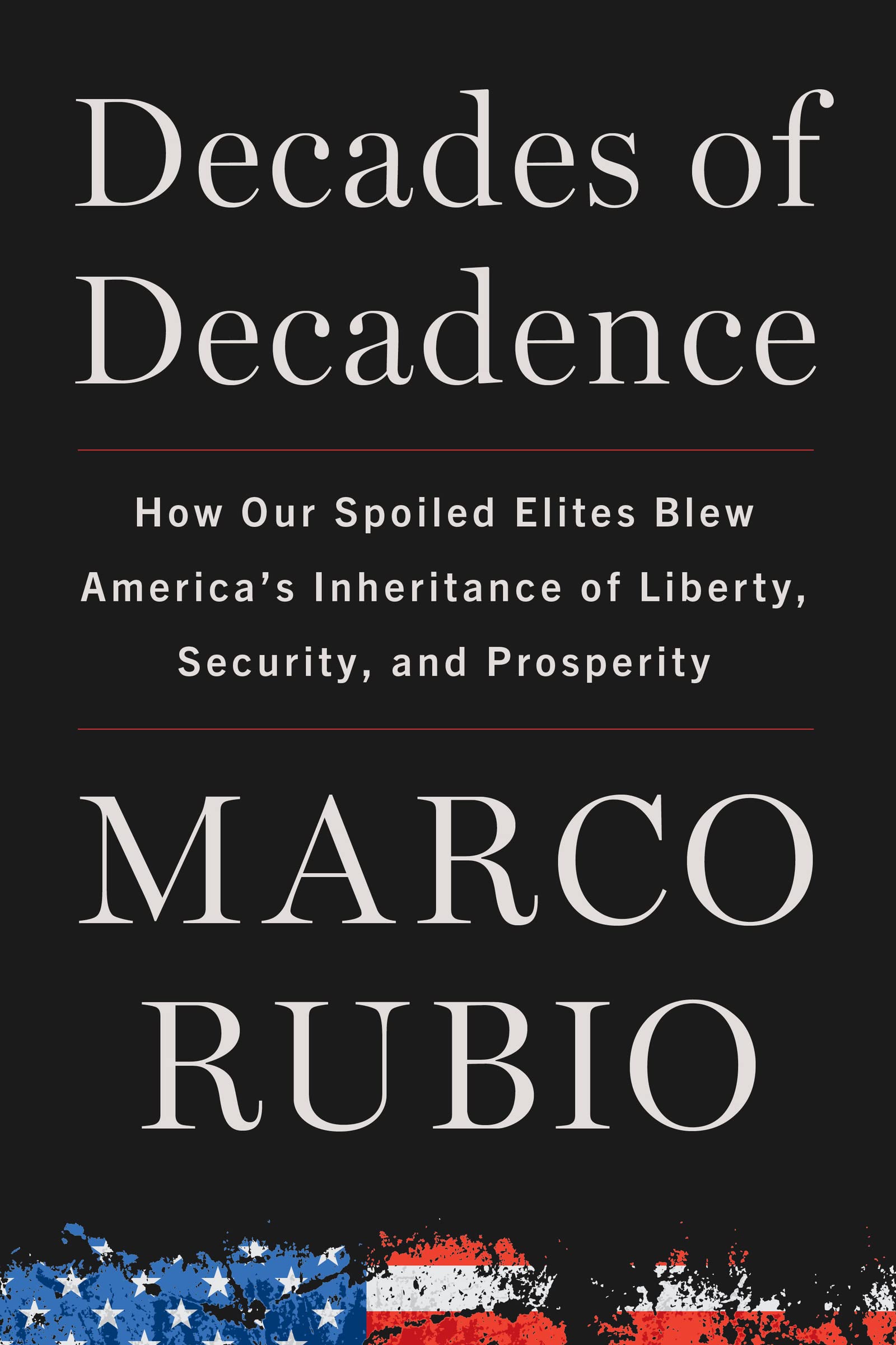 Decades of Decadence: How Our Spoiled Elites Blew America's Inheritance of Liberty, Security, and Prosperity used book depot