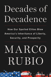Decades of Decadence: How Our Spoiled Elites Blew America's Inheritance of Liberty, Security, and Prosperity used book depot