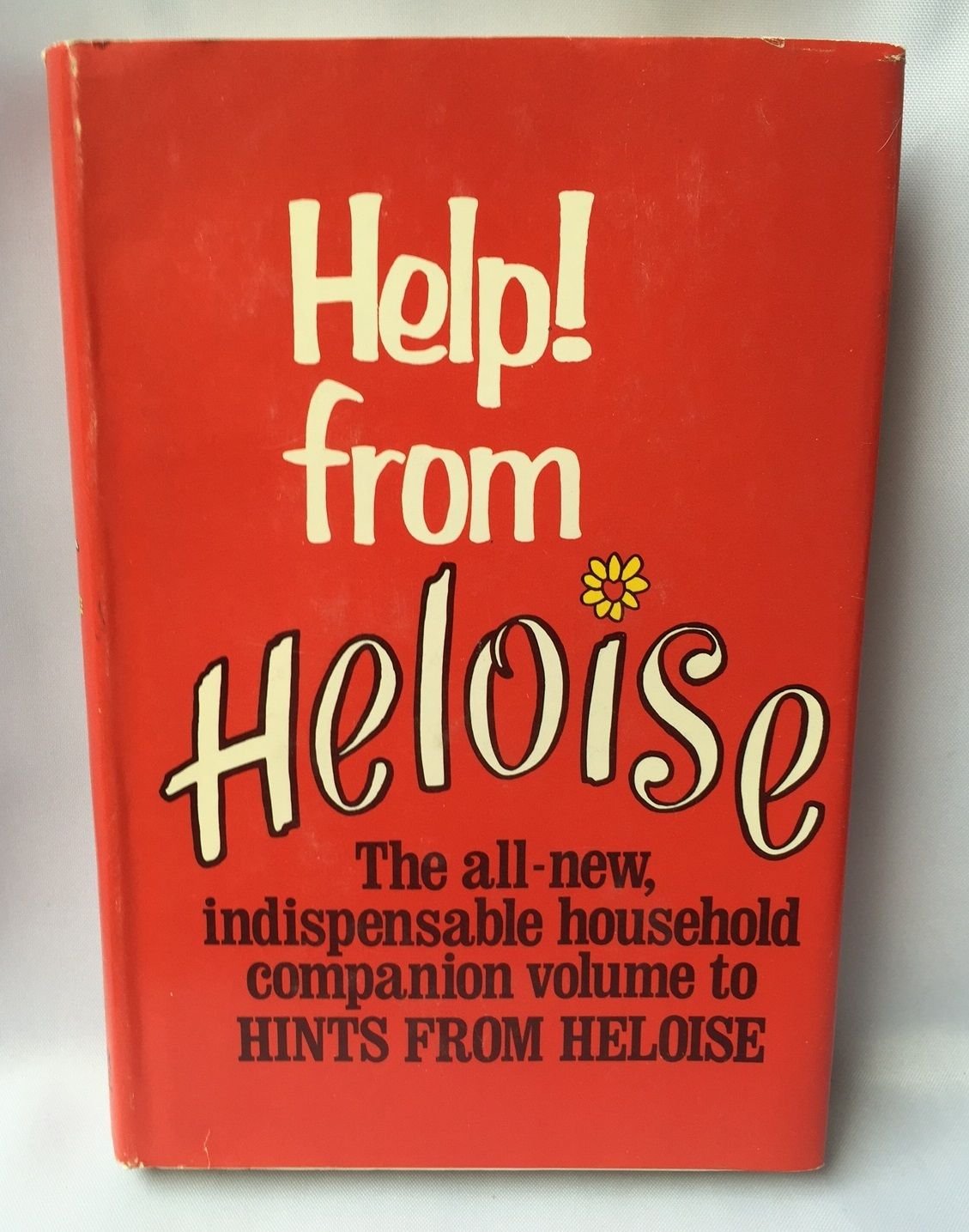 HELP! FROM HELOISE, THE ALL NEW, INDISPENSABLE HOUSEHOLD COMPANION VOLUME TO HINTS FROM HELOISE