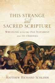 This Strange and Sacred Scripture: Wrestling with the Old Testament and Its Oddities used book depot