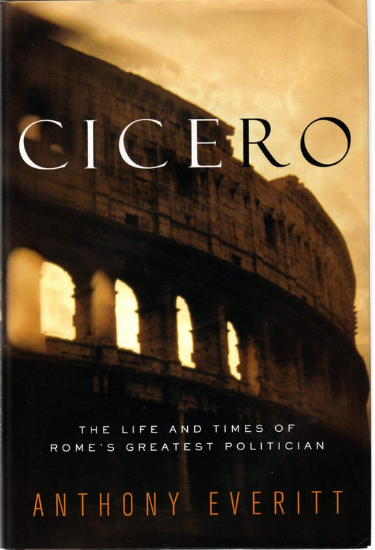 Cicero: The Life and Times of Rome's Greatest Politician