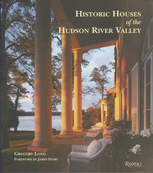 Historic Houses of the Hudson River Valley Long, Gregory; Bret Morgan and James Ivory