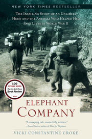 Elephant Company: The Inspiring Story of an Unlikely Hero and the Animals Who Helped Him Save Lives in World War II used book depot