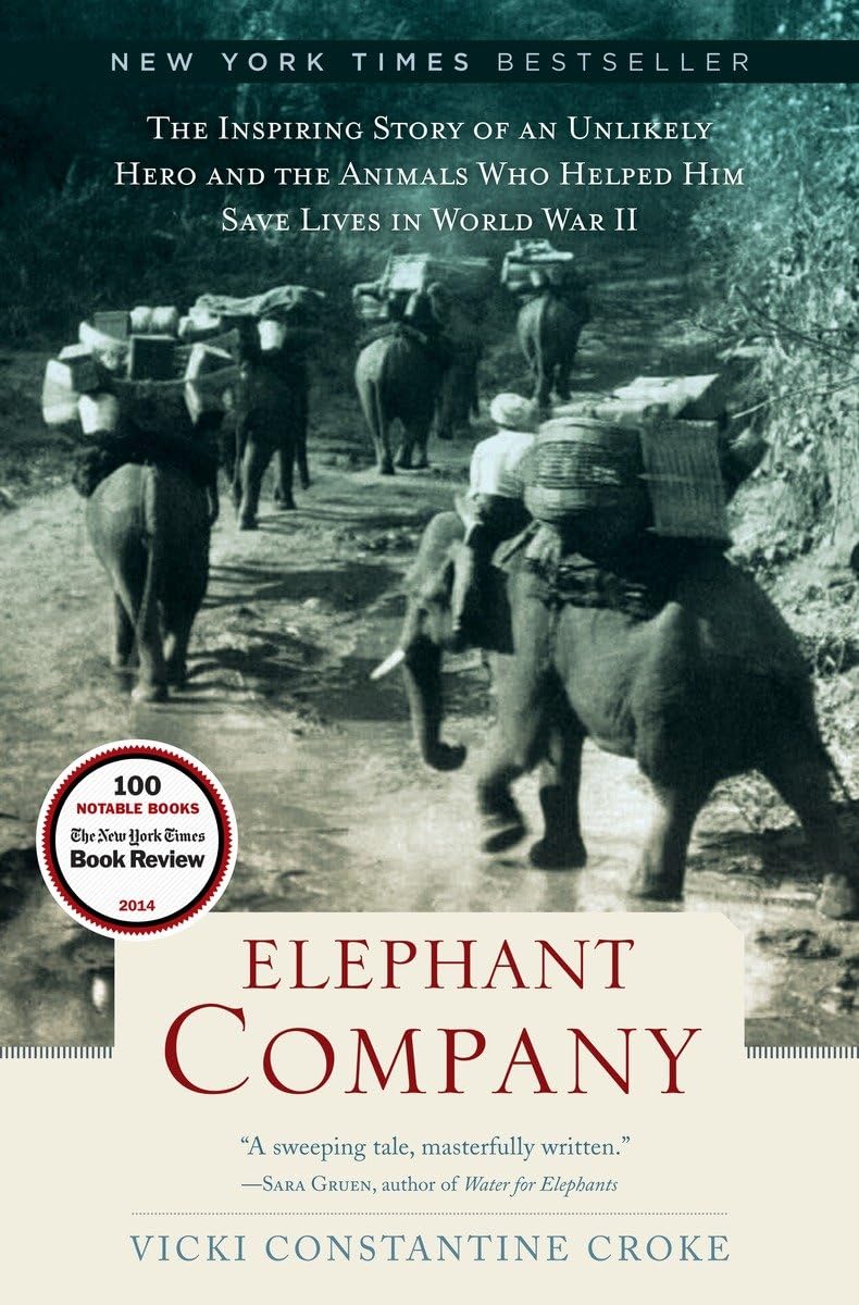 Elephant Company: The Inspiring Story of an Unlikely Hero and the Animals Who Helped Him Save Lives in World War II used book depot