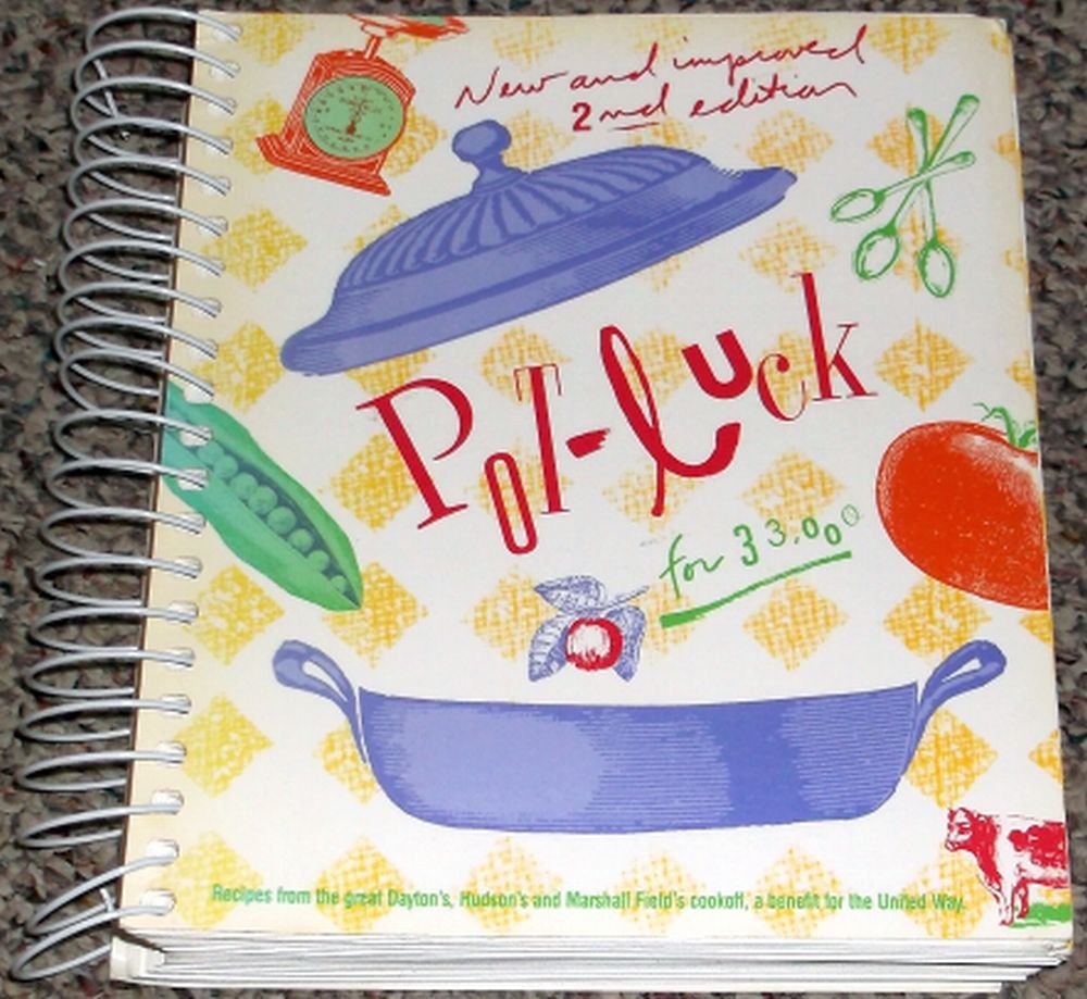 Pot-Luck for 33,000: Recipes for the Great Dayton's, Hudson's, and Marshall Field's Cookoff, A Benefit for the United Way New and Improved 2nd Edition