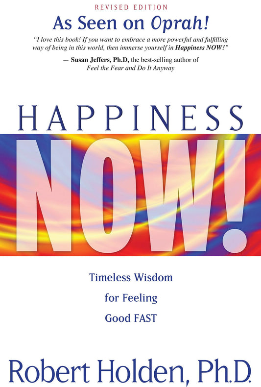 Happiness Now!: Timeless Wisdom for Feeling Good FAST