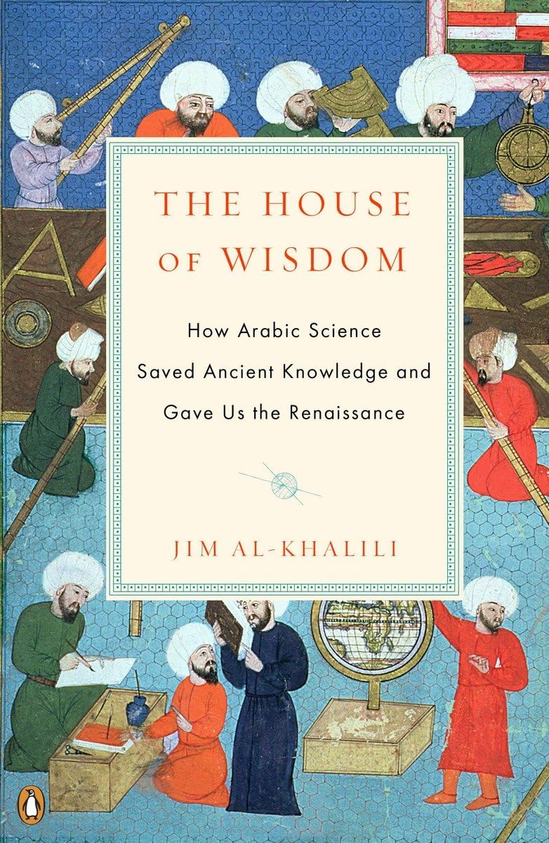 The House of Wisdom: How Arabic Science Saved Ancient Knowledge and Gave Us the Renaissance used book depot