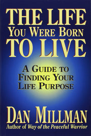 The Life You Were Born to Live: A Guide to Finding Your Life Purpose
