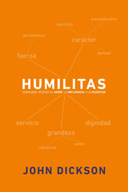 Humilitas: A Lost Key to Life, Love, and Leadership