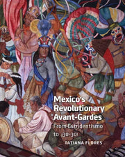 Mexico's Revolutionary Avant-Gardes: From Estridentismo to ¡30–30! used book depot